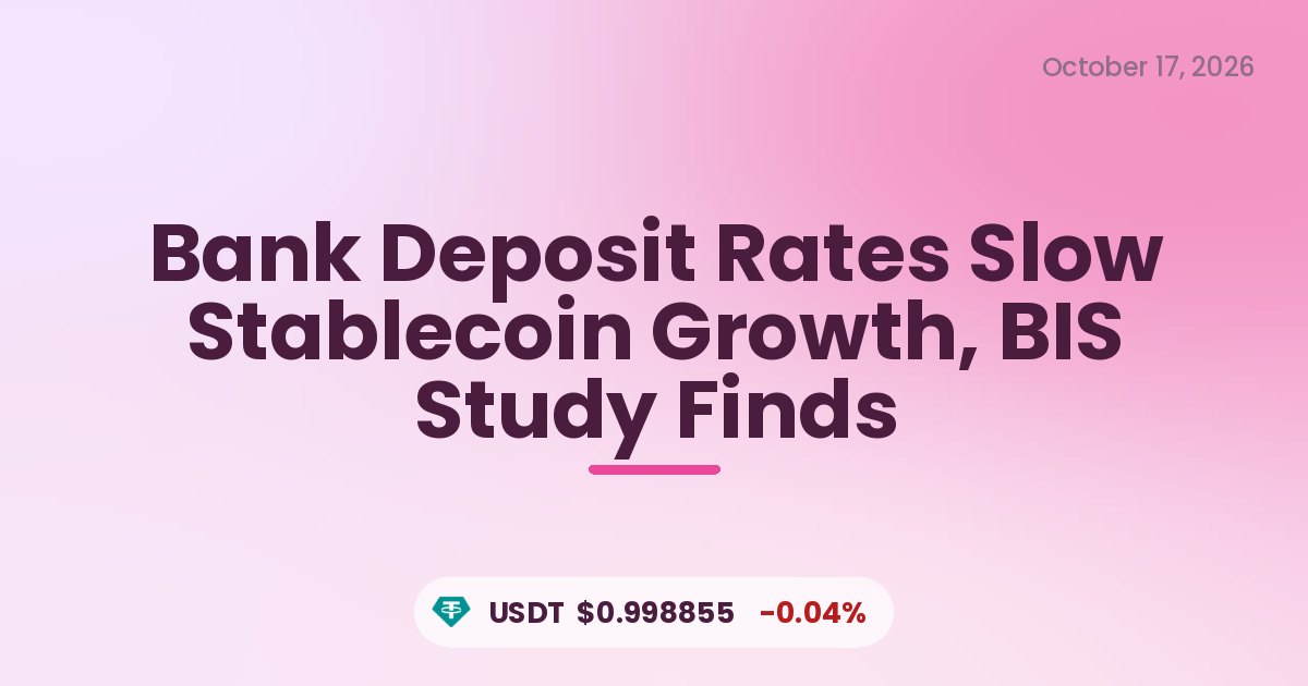 Bank Deposit Rates Slow Stablecoin Growth, BIS Study Finds