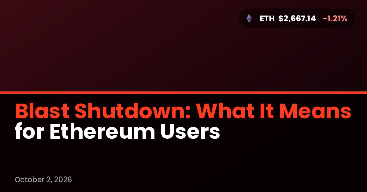 Blast Shutdown: What It Means for Ethereum Users