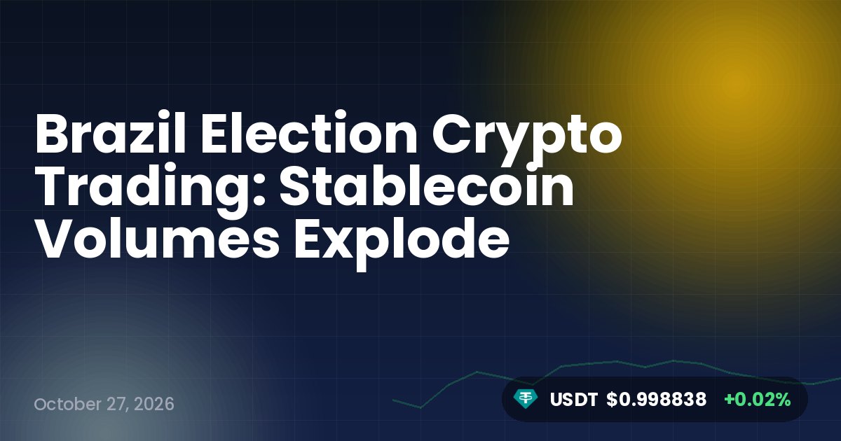 Brazil Election Crypto Trading: Stablecoin Volumes Explode