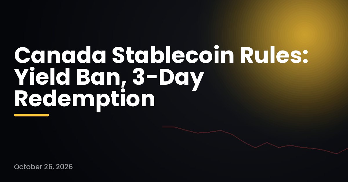 Canada Stablecoin Rules: Yield Ban, 3-Day Redemption