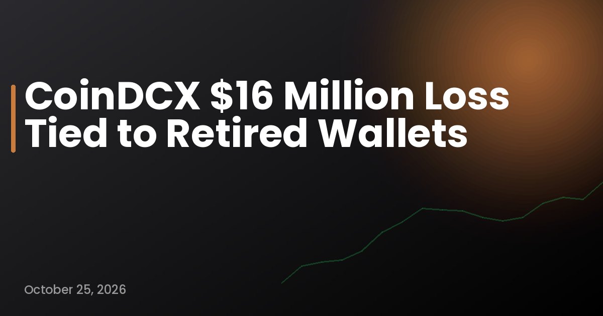 CoinDCX $16 Million Loss Tied to Retired Wallets