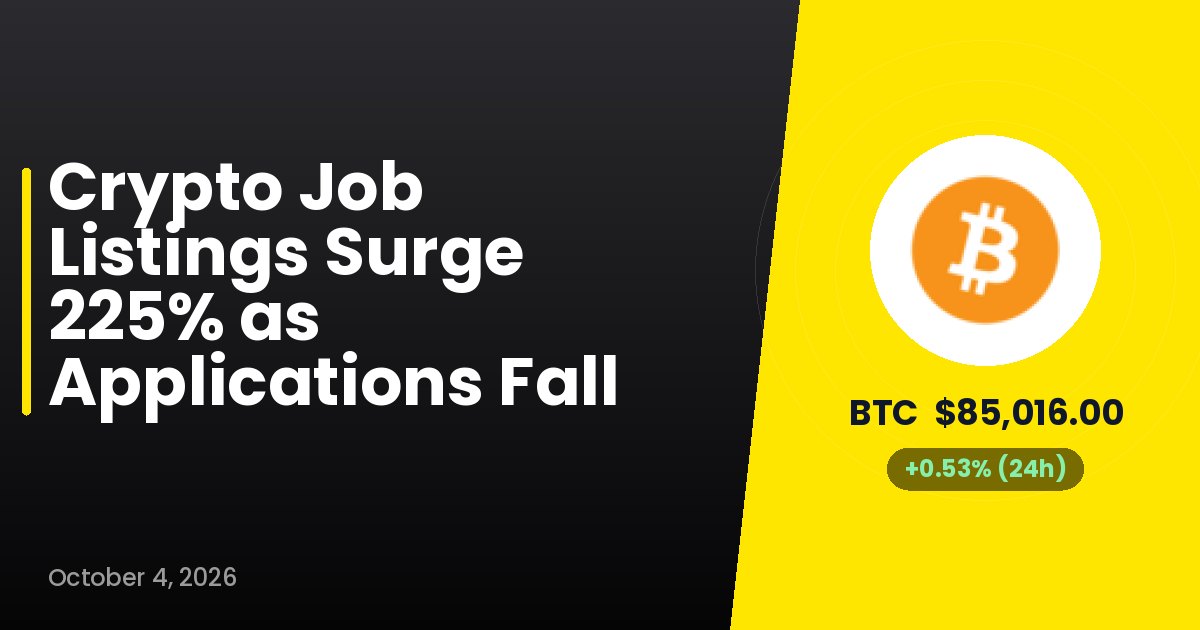 Crypto Job Listings Surge 225% as Applications Fall