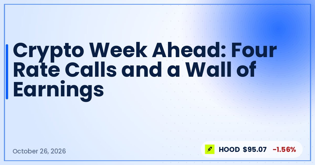 Crypto Week Ahead: Four Rate Calls and a Wall of Earnings