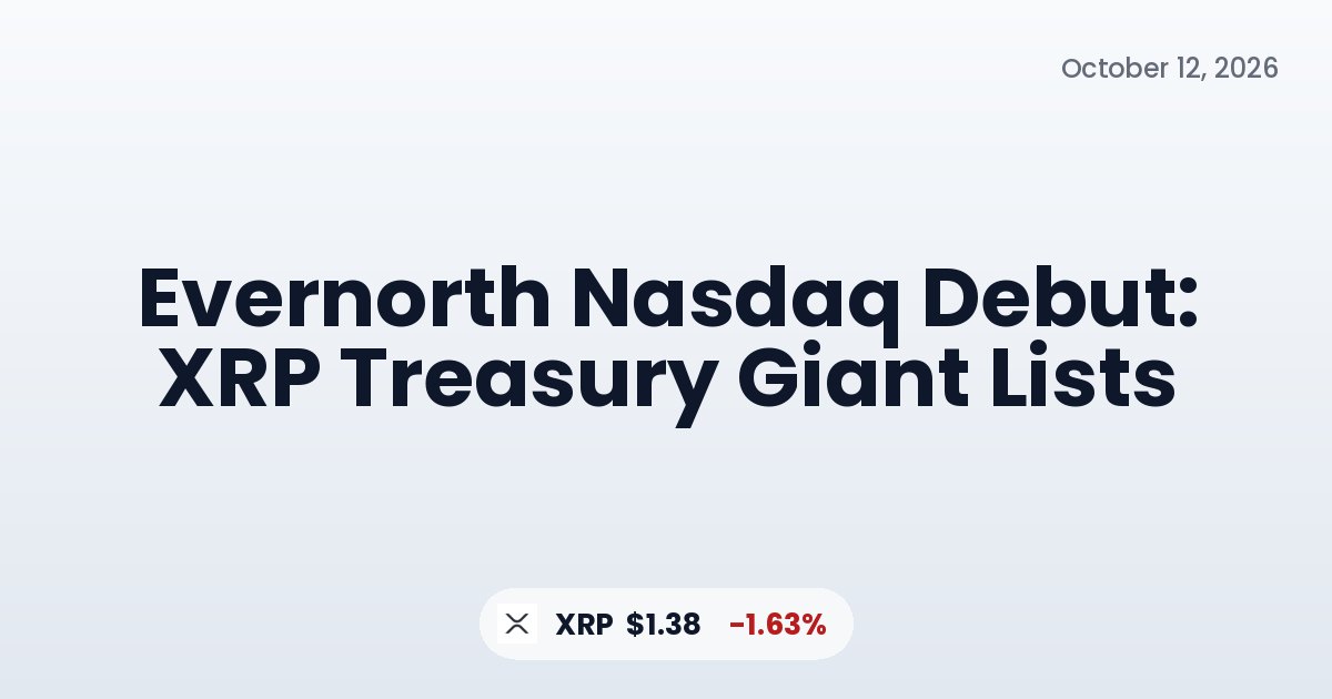 Evernorth Nasdaq Debut: XRP Treasury Giant Lists