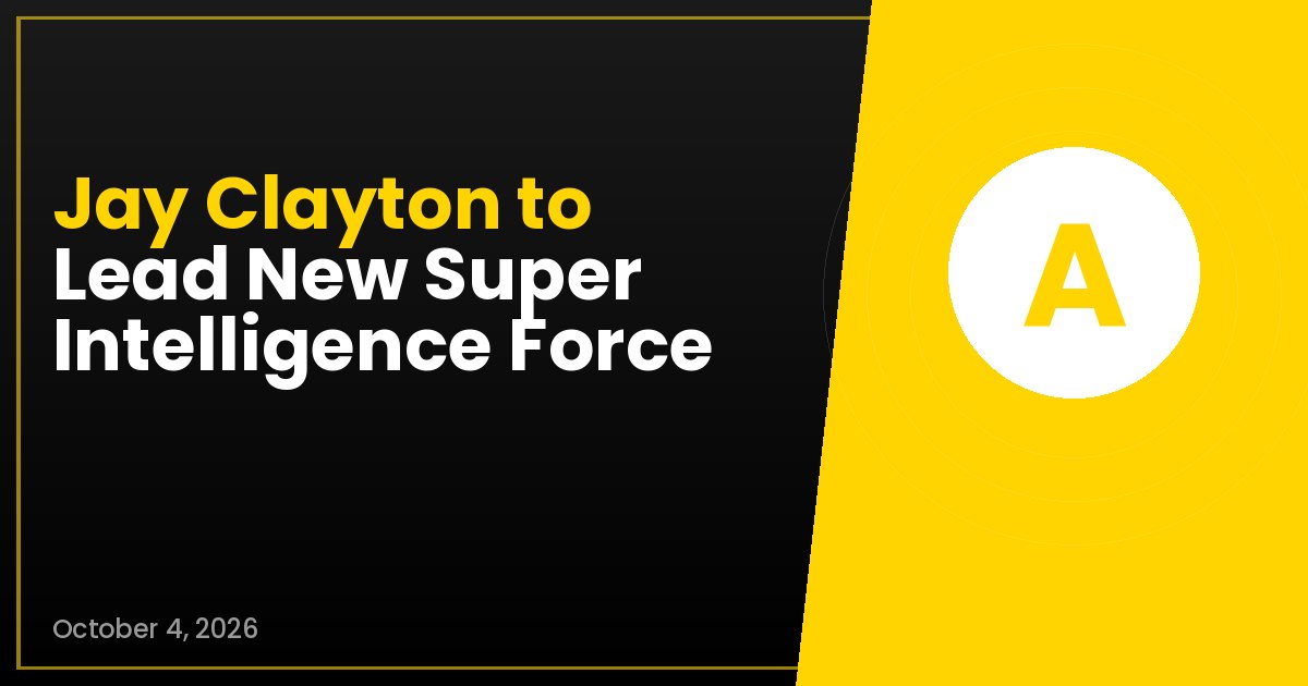 Jay Clayton to Lead New Super Intelligence Force