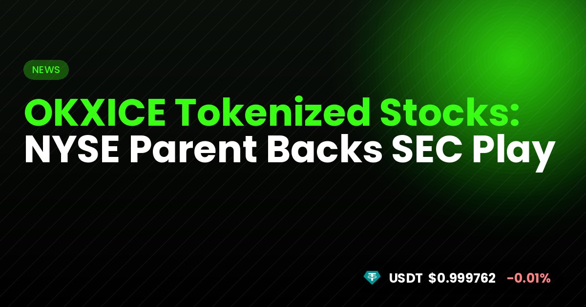 OKXICE Tokenized Stocks: NYSE Parent Backs SEC Play