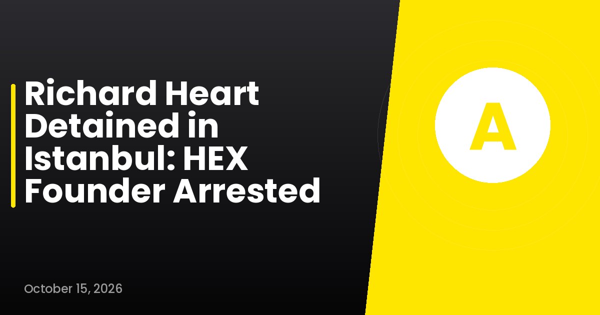 Richard Heart Detained in Istanbul: HEX Founder Arrested