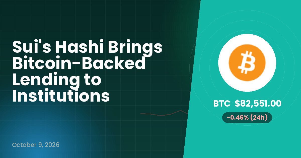Sui's Hashi Brings Bitcoin-Backed Lending to Institutions