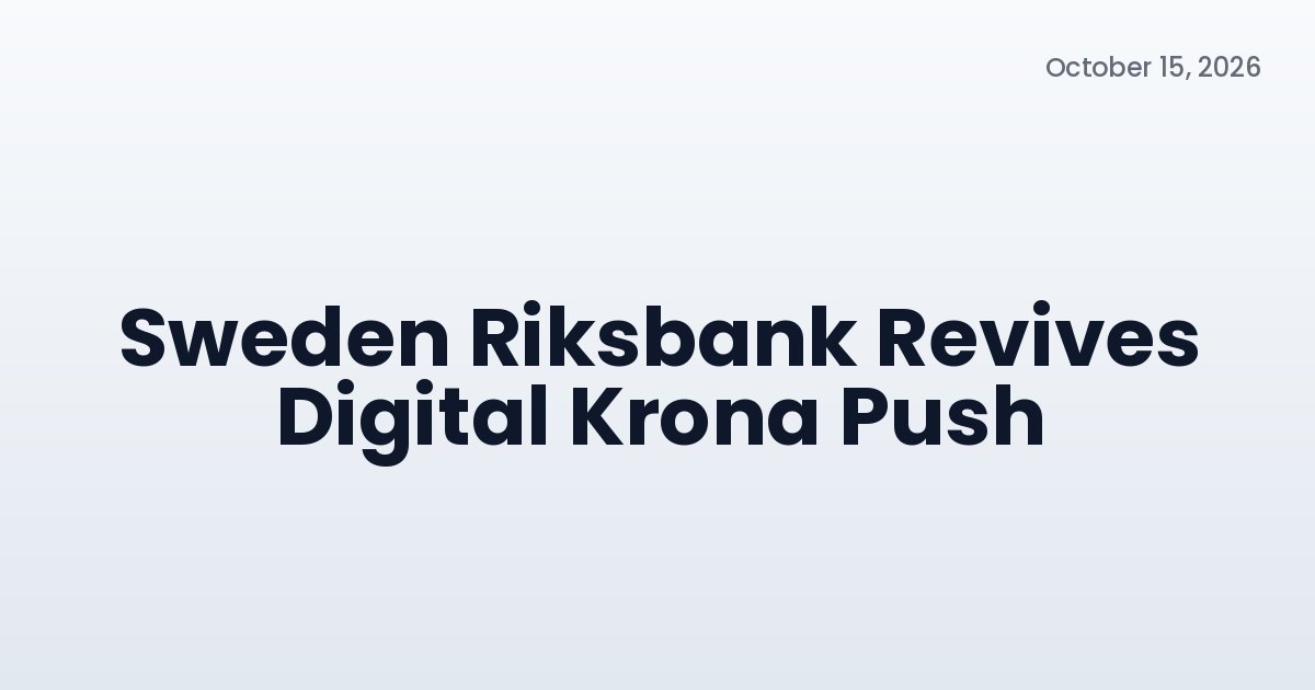 Sweden Riksbank Revives Digital Krona Push