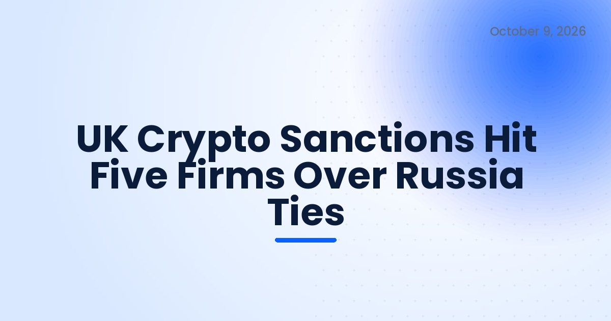 UK Crypto Sanctions Hit Five Firms Over Russia Ties